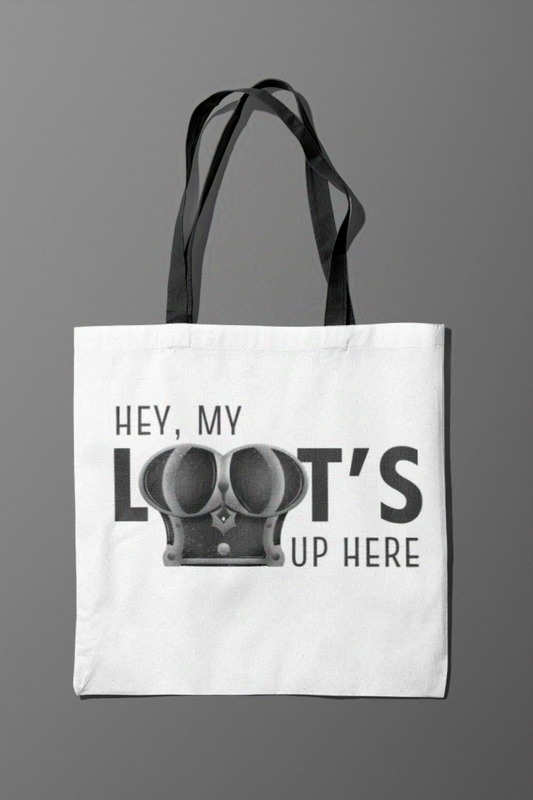 Hey My Loot's Up Here Tote Bag for Gamers