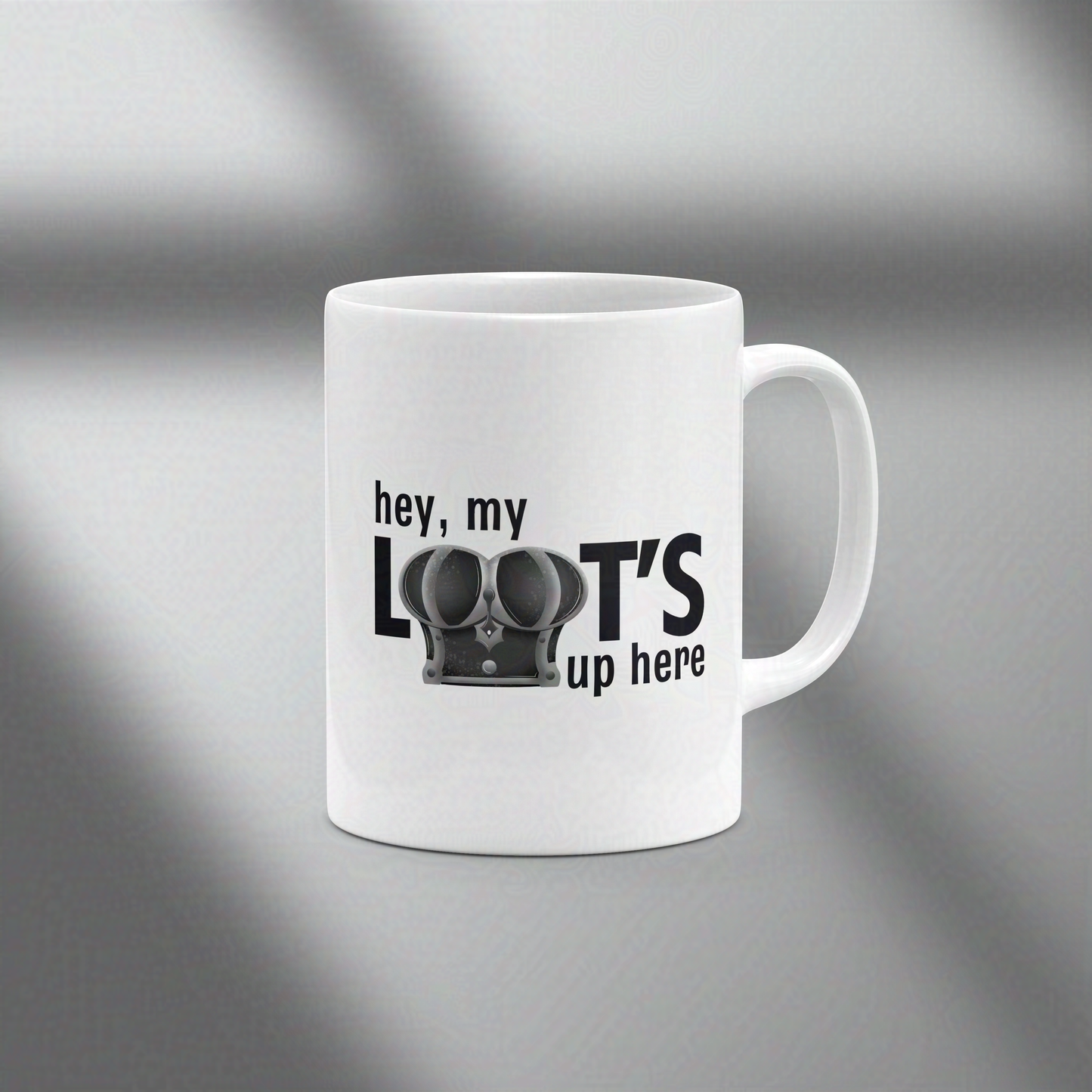 Hey My Loot's Up Here Ceramic Mug